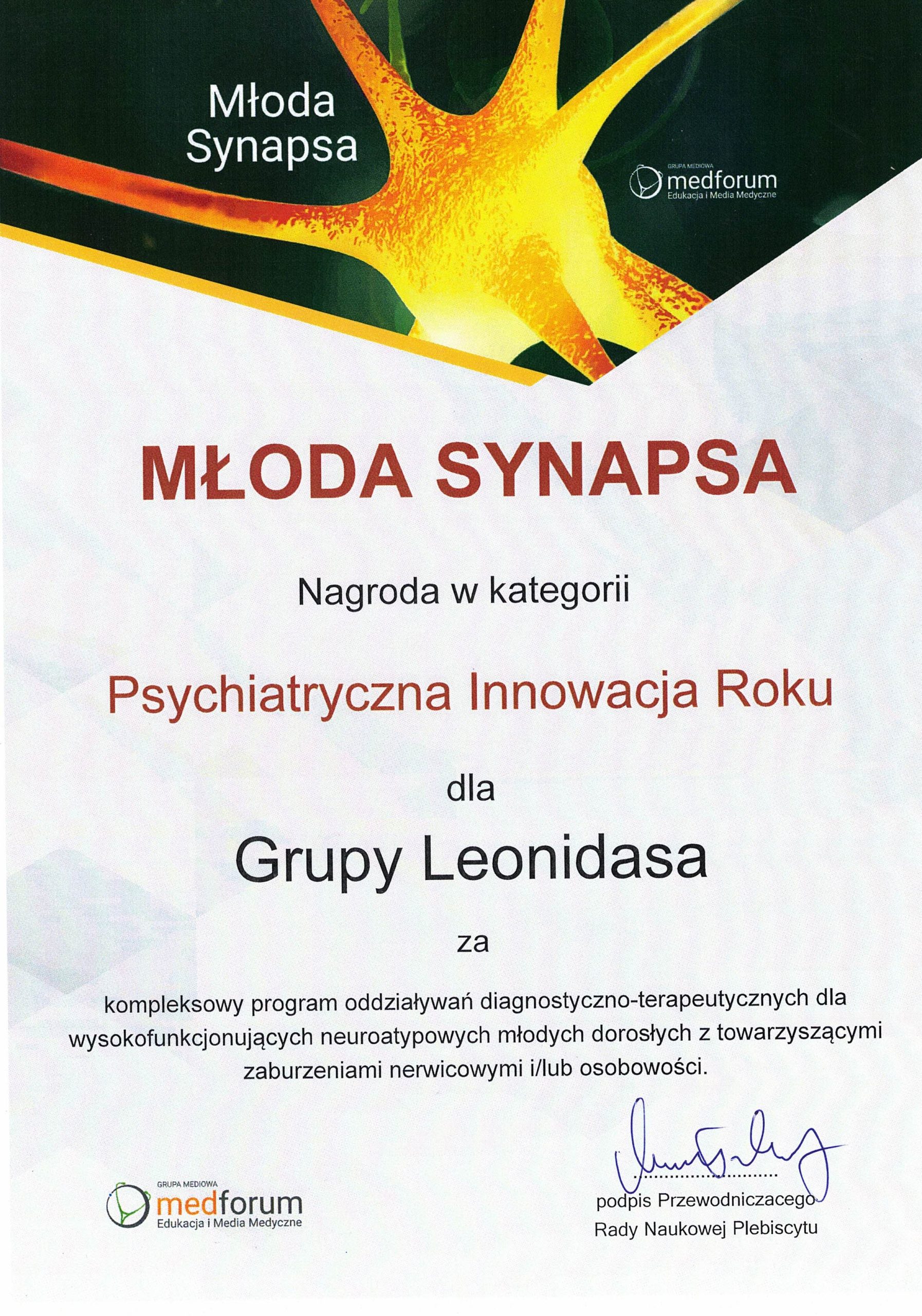 Dyplom Młoda Synapsa. Telst: Nagroda w kategorii Psychiatryczna Innowacja Roku dla Grupy Leonidasa za kompleksowy program oddziaływań diagnostyczno-terapeutycznych dla wysokofunkcjonujących neuroatypowych młodych dorosłych z towarzyszacymi zaburzeniami nerwicowymi i/lub osobowości.